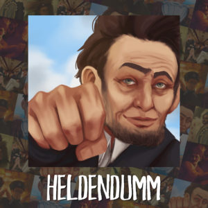 Heldendumm – Historisch, Gefühlsecht
